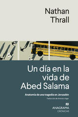 Un día en la vida de Abed Salama - Nathan Thrall - Anagrama