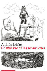 Un maestro de las sensaciones - Andrés Ibáñez - Galaxia Gutenberg
