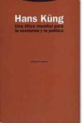 Una ética mundial para la economía y la política - Hans  Küng - Trotta