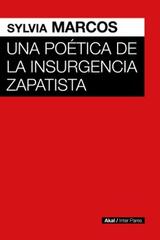 Una poética de la insurgencia zapatista - Sylvia Marcos - Akal
