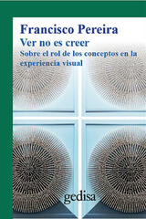 Ver no es creer - Francisco Pereira - Gedisa