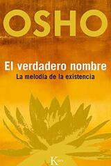 El verdadero nombre: La melodía de la existencia - Osho  - Kairós