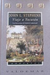 Viaje a Yucatán - John Lloyd Stephens - Valdemar