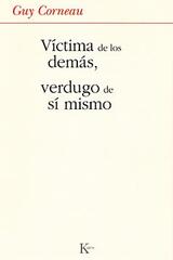 Víctima de los demás, verdugo de sí mismo - Guy Corneau - Kairós