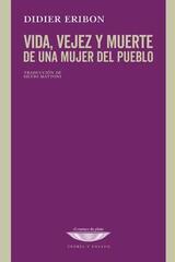 Vida, vejez y muerte de una mujer del pueblo - Didier Eribon - Cuenco de plata