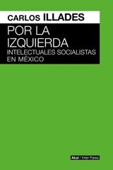 Por la izquierda - Carlos Illades - Akal