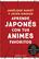 Aprende japonés con tus animes favoritos - Angélique Mariet - Libros Cúpula