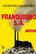 Franquismo S.A. - Antonio Maestre - Akal