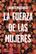 La fuerza de las mujeres - Denis Mukwege - Galaxia Gutenberg