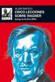 Cinco lecciones sobre Wagner -  AA.VV. - Akal