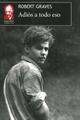 Adiós a todo eso - Robert Graves - Universidad Veracruzana
