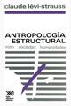 Antropología estructural. Mito, sociedad, humanidades -  AA.VV. - Siglo XXI Editores