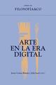 Arte en la era digital -  AA.VV. - Filosofía & Co
