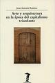 Arte y arquitectura en la época del capitalismo triunfante - Juan Antonio Ramírez - Machado Libros