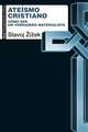 Ateísmo cristiano - Slavoj Zizek - Akal