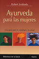 Ayurveda para las mujeres - Robert Svoboda - Kairós
