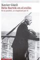 Béla Bartók en el exilio - Xavier Güell - Galaxia Gutenberg Béla Bartók en el exilio - Xavier Güell - Galaxia Gutenberg