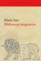 Bibliotecas imaginarias - Mario Satz - Acantilado