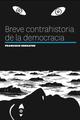 Breve contrahistoria de la democracia - Francisco Serratos - Festina Publicaciones