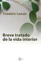Breve tratado de la vida interior - Frédéric Lenoir - Kairós
