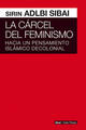 La cárcel del Feminismo - Sirin Adlbi Sibai - Akal