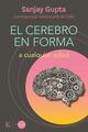 El cerebro en forma a cualquier edad - Sanjay Gupta - Kairós