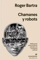 Chamanes y robots - Roger Bartra - Anagrama