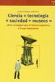 Ciencia + tecnología + sociedad + museos = - Javier Serrano Martínez - Trea