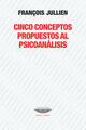 Cinco conceptos propuestos al psicoanálisis - François Jullien - Cuenco de plata