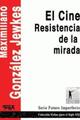 El Cine. Resistencia de la Mirada - Maximiliano González Jewkes - Topía editorial