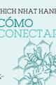 Cómo conectar - Thich Nhat Hanh - Kairós