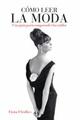 Cómo leer Moda - Fiona Ffoulkes - Akal