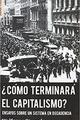 ¿Cómo terminará el capitalismo? - Wolfgang Streeck - Traficantes de sueños