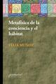 Metafísica de la conciencia y el hábitat - Félix Muñoz - Prometeo