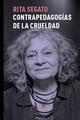 Contra-pedagogias de la crueldad - Rita Segato - Prometeo
