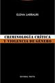 Criminología crítica y violencia de género - Elena Larrauri - Trotta