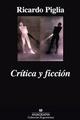 Critica y ficción - Ricardo Piglia - Anagrama