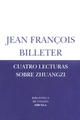 Cuatro lecturas sobre Zhuangzi - Jean-François Billeter - Siruela
