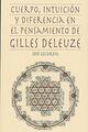Cuerpo, intuición y diferencia en el pensamiento de Gilles Deleuze - José Ezcurdia - Itaca