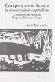 Cuerpo y amor frente a la modernidad capitalista - José Ezcurdia - Itaca