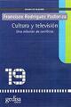 Cultura y televisión una relación en conflicto - Francisco Rodríguez Pastoriza - Gedisa