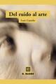 Del ruido al arte - Luis Castelo Sardina - Akal