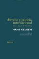 Derecho y justicia internacional​ - Hans Kelsen  - Trotta