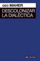Descolonizar la dialéctica - Geo Maher - Akal