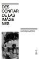 Desconfiar de las imagenes - Harun Farocki - Caja Negra Editora