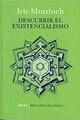 Descubrir el existencialismo - Iris Murdoch - Siruela