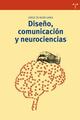 Diseño, comunicación y neurociencias - Jorge de Buen Mina - Trea