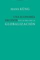 Una economía decente en la era de la globalización - Hans  Küng - Trotta