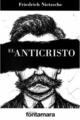 El anticristo - Friedrich Nietzsche - Editorial fontamara