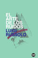 El arte de los ruidos - Luigi Russolo - Dobra Robota Editora